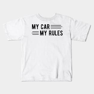 My Car My Rules Kids T-Shirt